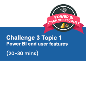 Module 1 Topic 10: Power BI End User Features